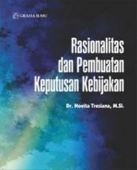 Rasionalitas dan Pembuatan Keputusan Kebijkan