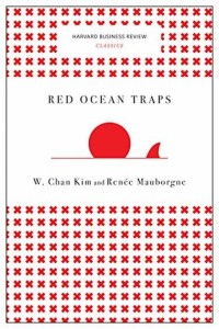 Red Ocean Traps (Harvard Business Review Classics)