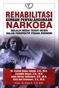 Rehabilitasi Korban Penyalahgunaan Narkoba : Melalui Media Terapi Musik dalam Perspektif Pidana Ekonomi