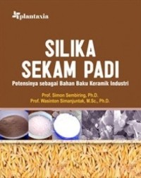 Silika sekam padi : potensinya sebagai bahan baku keramik industri