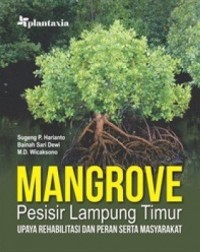 Mangrove pesisir Lampung Timur : uapaya rehabilitasi dan peran serta masyarakat