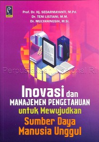 Inovasi dan manajemen pengetahuan untuk mewujudkan sumber daya manusia unggul