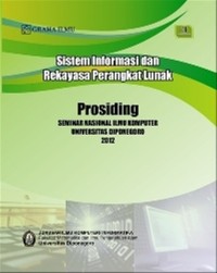 Sistem Informasi dan Rekayasa Perangkat Lunak ; PROSIDING Seminar Nasional Ilmu Komputer Universitas Diponegoro 2012