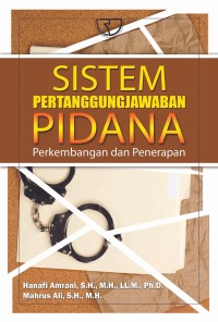 Sistem Pertanggungjawaban Pidana : perkembangan dan penerapan