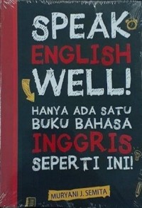 Speak English Well! : hanya ada satu buku bahasa Inggris seperti ini!