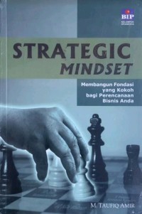 Image of (ADM BISNIS) Strategic mindset : membangun fondasi yang kokoh bagi perencanaan bisnis anda