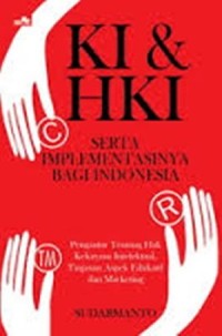 KI & HKI : Serta Implementasinya Bagi Indonesia