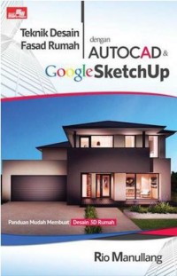 Teknik Desain Fasad Rumah dengan AUTOCAD & Google SketchUp