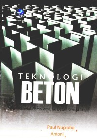 Teknologi Beton : Material, Pembuatan, ke Beton Kinerja Tinggi