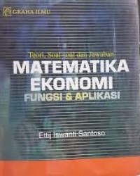 Teori, Soal-Soal dan Jawaban Matematika Ekonomi : Fungsi dan Aplikasinya
