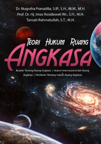 Teori Hukum Ruang Angkasa : berpikir tentang ruang angkasa, hukum internasional dan ruang angkasa, pemikiran tentang hukum ruang angkasa