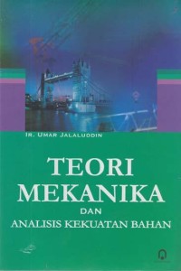 Teori Mekanika : dan Analisa Kekuatan Bahan