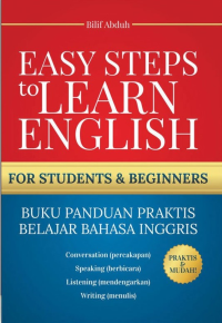 Easy steps to learn English for students & beginners : buku panduan praktis belajar Bahasa Inggris