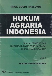 Hukum agraria indonesia : Sejarah pembentukan undang-undang pokok agraria, isi dan pelaksanaannya (jilid 1 hukum tanah nasional)