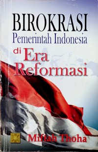 (PASCA) Birokrasi Pemerintah Indonesia di Era Reformasi