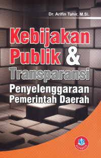 Kebijakan Publik & Transparansi : Penyelenggaraan Pemerintah Daerah