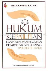 Hukum Kepailitan dan penundaan kewajiban pembayaran utang (perspektif teori)