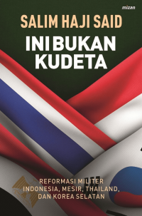 Ini bukan kudeta : reformasi militer Indonesia, Mesir, Thailand, dan Korea Selatan