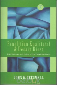 Penelitian kualitatif dan desain riset : memilih diantara lima pendekatan edisi 3