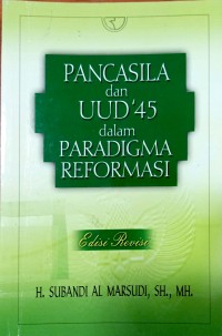 Pancasila dan UUD 45 dalam Paradigma Reformasi