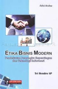 Etika Bisnis Modern : Pendekatan Pemangku Kepentingan dan Teknologi Informasi - Edisi 2
