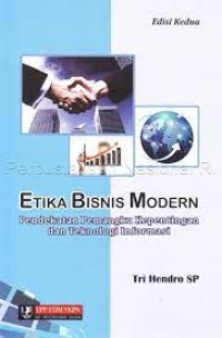 Etika Bisnis Modern : Pendekatan Pemangku Kepentingan dan Teknologi Informasi Edisi 2