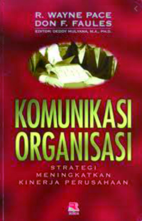 Komunikasi Organisasi : Strategi Meningkatkan Kinerja Perusahaan (MANAJEMEN - ILMU KOMUNIKASI - ADMINISTRASI BISNIS)