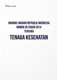 Undang-Undang Republik Indonesia Nomor 36 Tahun 2014 Tentang Tenaga Kesehatan