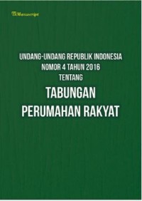 Undang-Undang Republik Indonesia Nomor 4 Tahun 2016 Tentang Tabungan Perumahan Rakyat