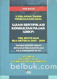 8 (Delapan) Tahun Pembahasan Soal Ujian Sertifikasi Konsultan Pajak (USKP) PBB, BPHTB dan BEA Meterai 2002-2009