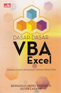 Dasar-Dasar VBA Excel : Disertai Contoh Pembuatan Aplikasi Rekap Data