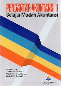 Pengantar akuntansi 1 : belajar mudah akuntansi