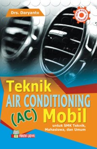 Teknik air conditioning (AC) mobil : untuk SMK Teknik, Mahasiswa dan Umum