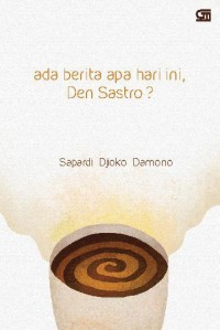 Ada berita apa hari ini, Den Sastro?