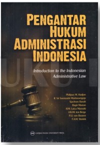 Pengantar Hukum Administrasi Indonesia : Introduction to the Indonesian Administrative Law