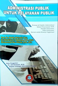 Administrasi Publik Untuk Pelayanan Publik ( Edisi Revisi 2018 )