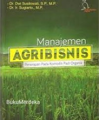 Manajemen agribisnis : (penerapan pada komoditi padi organik)