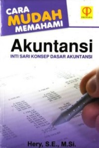 Cara Mudah Memahami Akuntansi : inti sari konsep dasar akuntansi