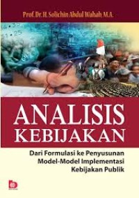Analisis Kebijakan : Dari Formulasi Ke Penyusunan Model-Model Implementasi Kebijakan Publik