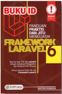 Panduan praktis dan jitu menguasai framework laravel 6