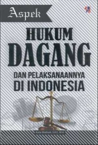 Aspek Hukum Dagang dan Pelaksanaannya di Indonesia