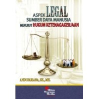 Aspek legal sumber daya manusia menurut hukum ketenagakerjaan