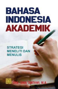 BAHASA INDONESIA AKADEMIK: Strategi Meneliti dan Menulis