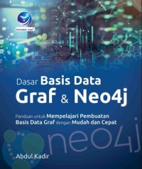 Dasar Basis Data Graf & Neo4j: Panduan untuk mempelajari pembuatan basis data graf dengan mudah dan cepat