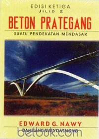 (PASCA) Beton Prategang : Suatu Pendekatan Mendasar (Edisi 3/Jilid 2)