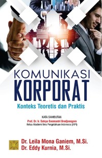 Komunikasi korporat : konteks teoretis dan praktis