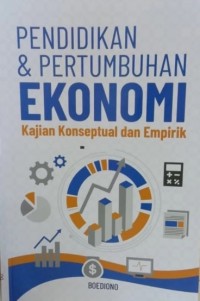 Pendidikan & Pertumbuhan Ekonomi : Kajian Konseptual dan Empirik