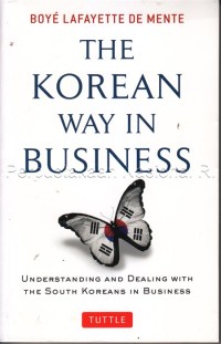 The Korean way in business : understanding and dealing with the South Koreans in business