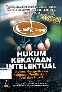 Hukum Kekayaan Intelektual : Indikasi Geografis dan Kekayaan Tradisi dalam Teori dan Praktik