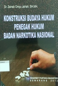 Konstruksi Budaya Hukum Penegak Hukum Badan Narkotika Nasional